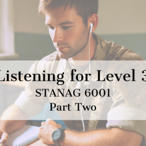 Listening for Level 3. STANAG 6001. Part Two.